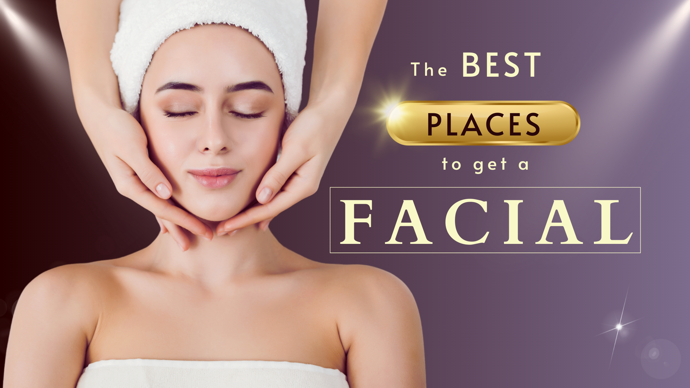 the best places to get a facial, the buff day spa facial